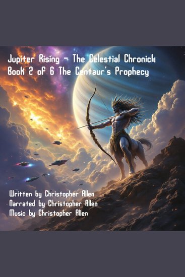 Jupiter Rising - The Celestial Chronicles - Book 2 of 6 The Centaur's Prophecy - cover