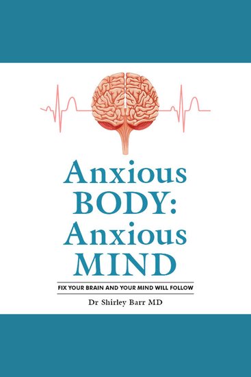 Anxious Body: Anxious Mind - Fix your brain and your anxiety will improve - cover