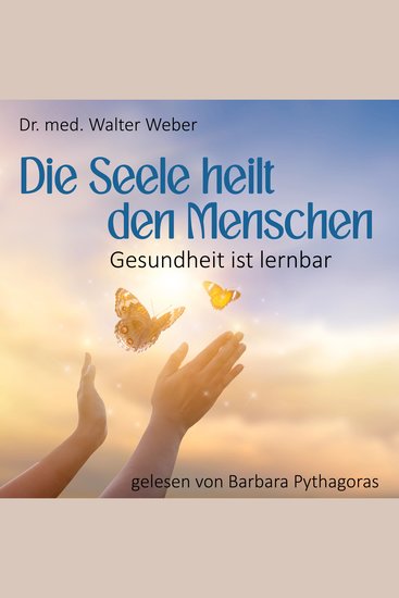 Die Seele heilt den Menschen - Gesundheit ist lernbar - cover