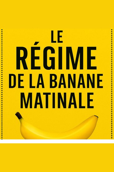Le Régime de la Banane Matinale - Perdez du poids sans frustration grâce à un rituel simple et naturel - cover