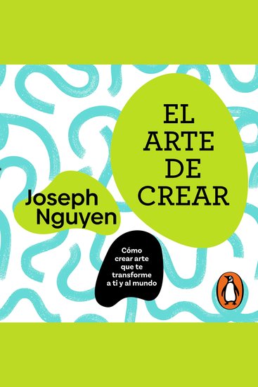 El arte de crear - Cómo crear arte que te transforme a ti y al mundo - cover