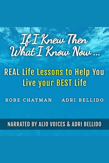 If I Knew Then What I Know NowReal Life Lessons to Help You Live your Best Life - A Candid Adulting Survival Guide to Navigate Health Wealth & Love - cover