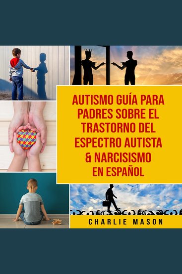 Autismo guía para padres sobre el trastorno del espectro autista & Narcisismo En Español - cover