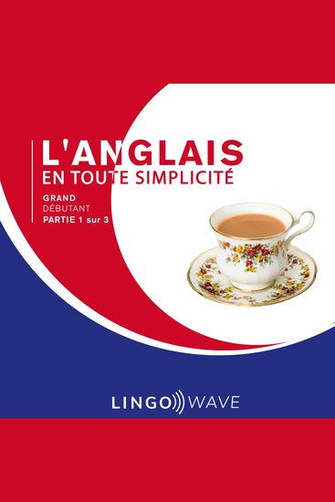 L'anglais en toute simplicité - Grand Débutant - Partie 1 sur 3 - cover