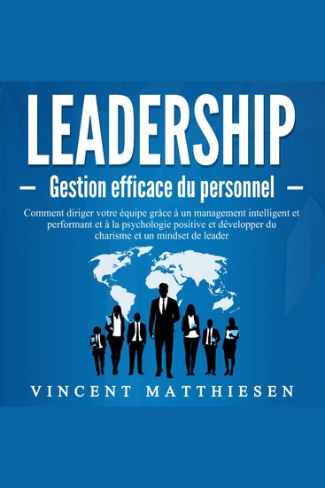 LEADERSHIP - Gestion efficace du personnel: Comment diriger votre équipe grâce à un management intelligent et performant et à la psychologie positive et développer du charisme et un mindset de leader - cover