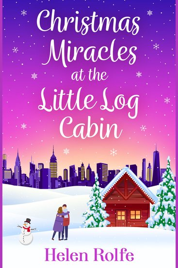 Christmas Miracles at the Little Log Cabin - A heartwarming feel-good festive read from Helen Rolfe - cover