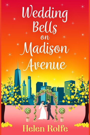 Wedding Bells on Madison Avenue - The perfect feel-good romantic read from Helen Rolfe - cover