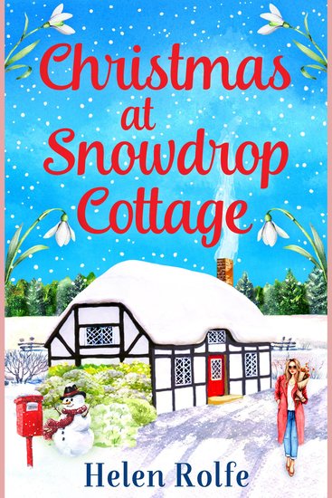 Christmas at Snowdrop Cottage - The perfect heartwarming feel-good festive read from Helen Rolfe - cover
