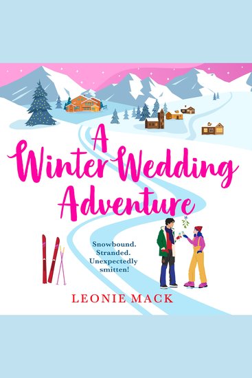 A Winter Wedding Adventure - Escape to the snowy mountains in bestseller Leonie Mack's cozy winter romance for 2026 - cover