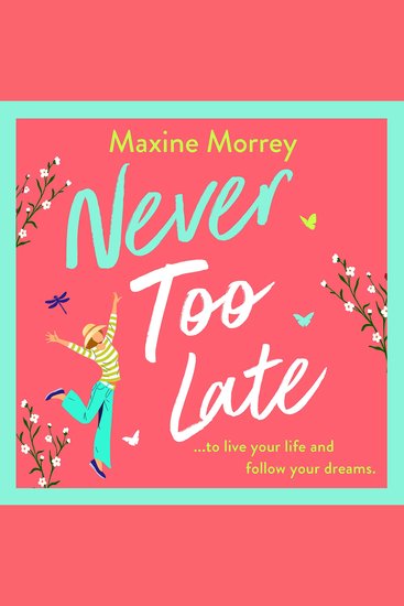 Never Too Late - A BRAND NEW heartwarming second‑chance romance from Maxine Morrey for 2026 - cover