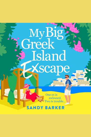 My Big Greek Island Ex-Scape - Your next beach read: A BRAND NEW sun-kissed romantic comedy from bestseller Sandy Barker for 2026 - cover
