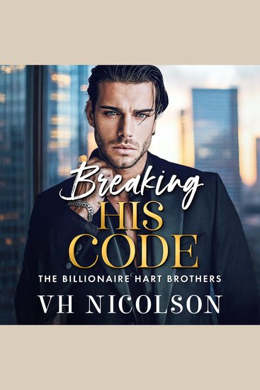 Breaking His Code - A BRAND NEW spicy billionaire romance of secrets and desire for 2026 - cover