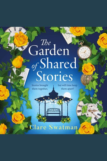 The Garden of Shared Stories - A BRAND NEW uplifting time travel romance from Clare Swatman for 2025 - cover