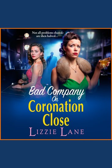 Bad Company on Coronation Close - Discover the BRAND NEW brilliantly gripping vivid historical saga series from BESTSELLER Lizzie Lane - cover