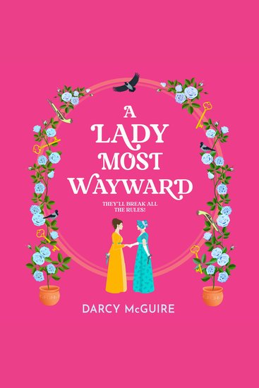 A Lady Most Wayward - The brand new enemies to lovers historical romance with a spy thriller twist from Darcy McGuire for 2025 - cover