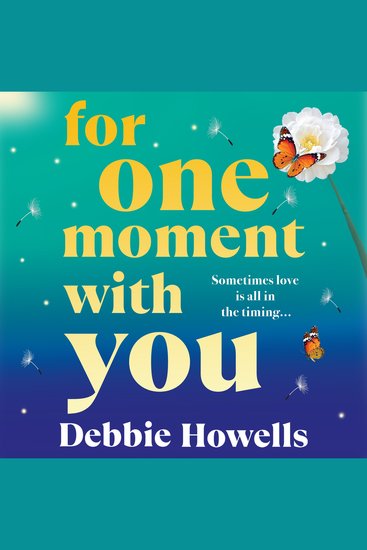 For One Moment With You - A BRAND NEW romantic and heart-mending story of love loss and second chances from Debbie Howells for 2025 - cover