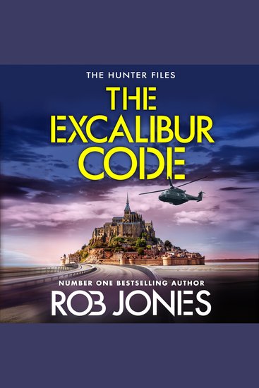 The Excalibur Code - An explosive thriller packed with twists – perfect for fans of Scott Mariani and Dan Jones - cover
