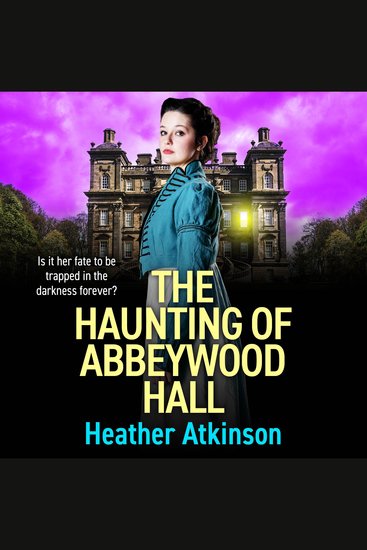 The Haunting of Abbeywood Hall - A BRAND NEW haunting gothic mystery filled with secrets tragedy and darkness - cover