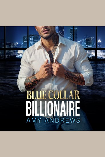 Blue Collar Billionaire - The brand new secret billionaire romance from USA Today Bestseller Amy Andrews for 2025 - cover