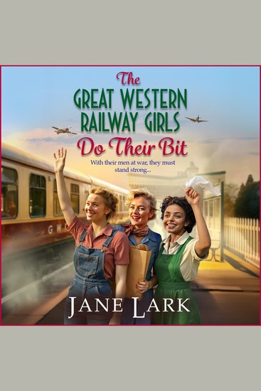 The Great Western Railway Girls Do Their Bit - A stirring tale of love loss and unwavering friendship! - cover