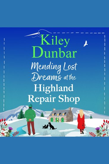 Mending Lost Dreams at the Highland Repair Shop - A BRAND NEW uplifting feel-good romantic read from Kiley Dunbar for 2025 - cover