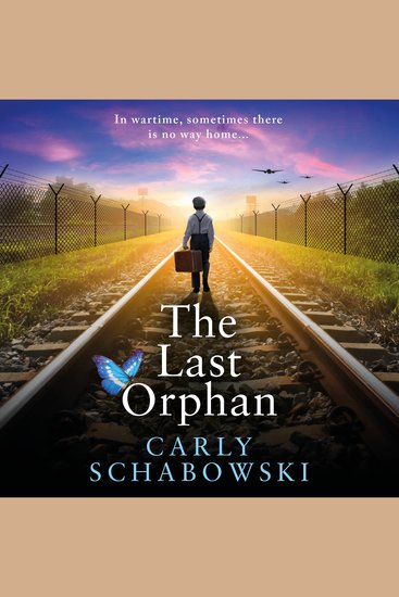 The Last Orphan - A BRAND NEW utterly unputdownable World War Two story of courage sacrifice and hope from Carly Schabowski for 2026 - cover