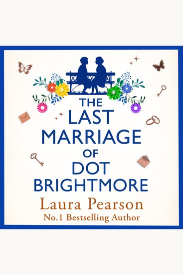 The Last Marriage of Dot Brightmore - The BRAND NEW uplifting novel about love in all its forms from #1 BESTSELLING AUTHOR Laura Pearson for 2026 - cover