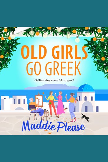 Old Girls Go Greek - A BRAND NEW uplifting joy-filled read to brighten your year from Maddie Please - cover