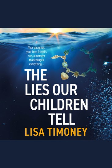 The Lies Our Children Tell - A BRAND NEW powerful story of two mothers and the secret that could destroy them - cover