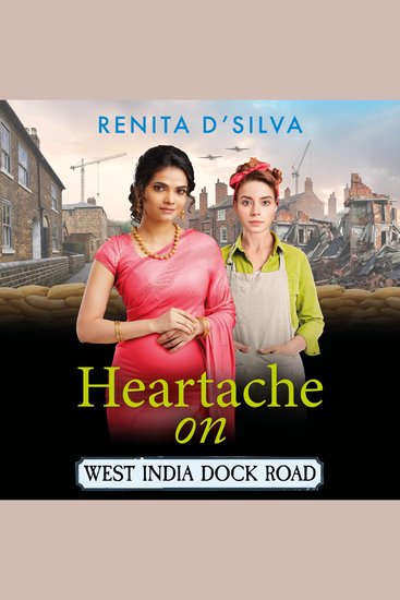 Heartache on West India Dock Road - An uplifting and emotional wartime story from Renita D'Silva - cover