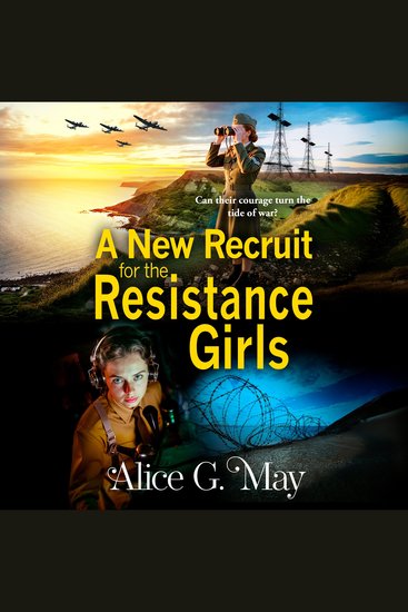 A New Recruit for the Resistance Girls - A BRAND-NEW heart-stopping wartime tale of courage sacrifice and betrayal from Alice G May - cover