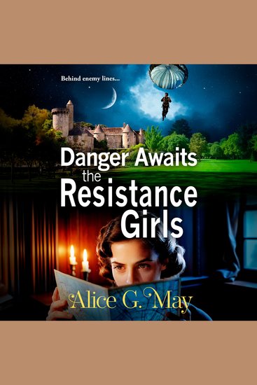 Danger Awaits the Resistance Girls - A BRAND NEW gripping saga set in WWII from Alice G May for 2026 - cover