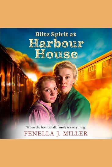 Blitz Spirit at Harbour House - A BRAND NEW historical saga filled with family forgiveness and survival from Fenella J Miller - cover