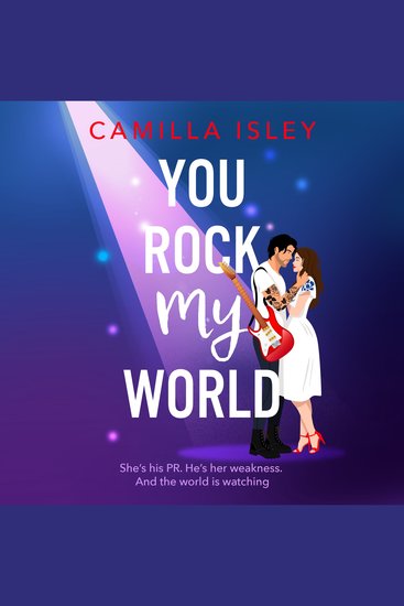You Rock My World - Gorgeous hilarious and totally swoonworthy — the ultimate rockstar love story you didn’t know you needed for 2026! - cover