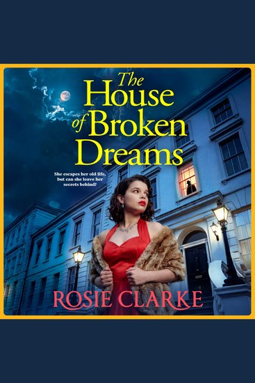 The House of Broken Dreams - A powerful saga of ambition secrets and old rivals from Rosie Clarke for 2026 - cover