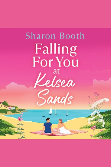 Falling For You at Kelsea Sands - A BRAND NEW summer romance set in a beautiful coastal village from Sharon Booth for 2026 - cover