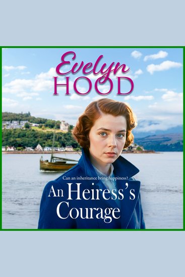 Heiress's Courage An - A heartwarming Scottish saga by Sunday Times bestselling author Evelyn Hood for 2025 - cover