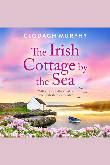 The Irish Cottage by the Sea - A BRAND NEW charming Irish tale of family love and friendship from Clodagh Murphy for 2026 - cover