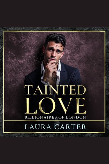 Tainted Love - A sinfully sexy and seductive dark billionaire romance from Laura Carter for 2025 - cover