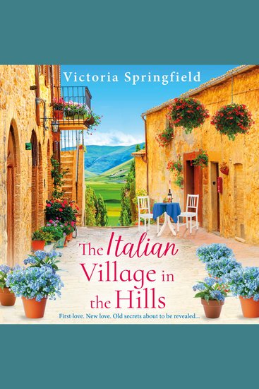 The Italian Village in the Hills - Escape to Italy for a gorgeous story of self-discovery in the BRAND NEW romance from Victoria Springfield for 2026 - cover