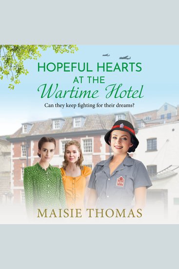 Hopeful Hearts at the Wartime Hotel - A BRAND NEW emotional and heart-warming WWII saga - cover