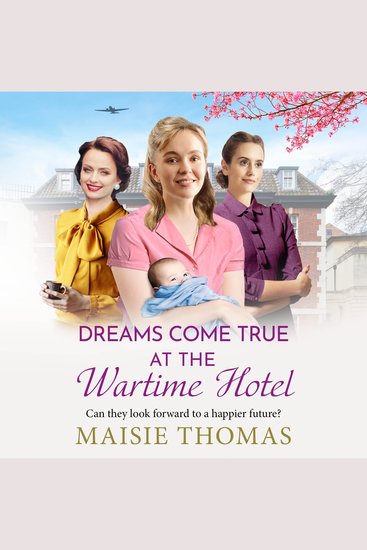 Dreams Come True at the Wartime Hotel - The irresistible BRAND NEW addition to the uplifting 'Wartime Hotel' series from Maisie Thomas for 2026 - cover