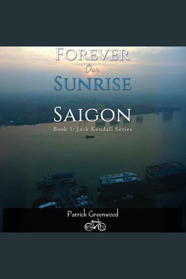 Forever Our Sunrise in Saigon - Book 1: Jack Kendall Series - cover