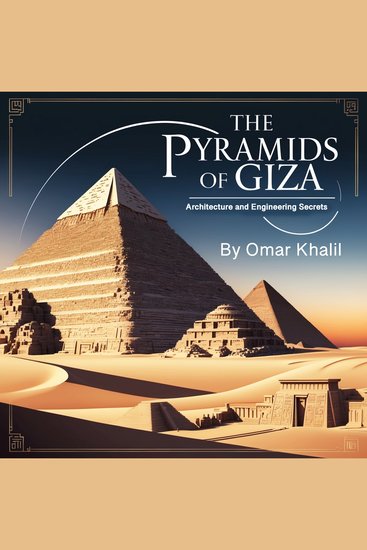 The Pyramids of Giza - Architecture and Engineering Secrets - cover