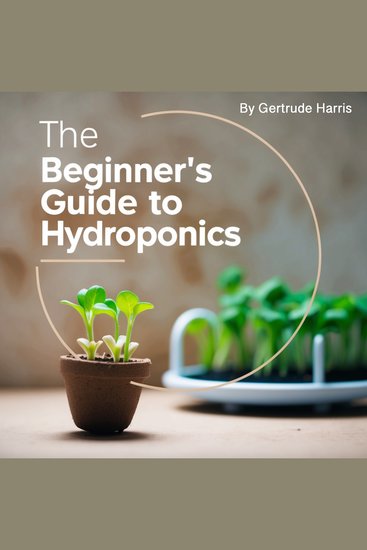 The Beginner's Guide to Hydroponics - cover