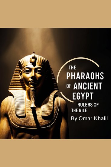 The Pharaohs of Ancient Egypt - Rulers of the Nile - cover