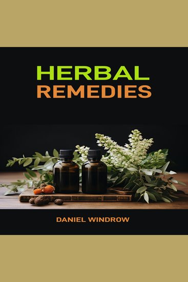 HERBAL REMEDIES - A Comprehensive Guide to Natural Healing with Herbs for Health and Wellness (2025) - cover