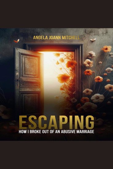 Escaping - How I Broke Out of an Abusive Marriage - cover