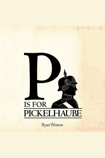 P is for Pickelhaube - cover