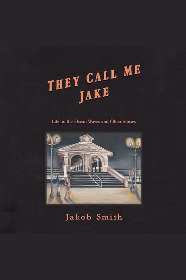 They Call Me Jake - Life on the Ocean Waves and Other Stories - cover